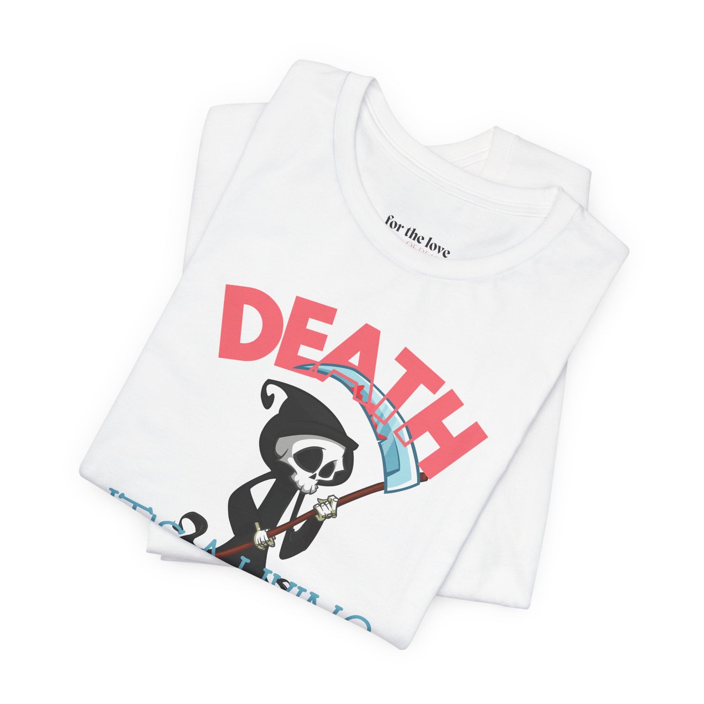 Death, It’s a Living Grim Reaper T-Shirt