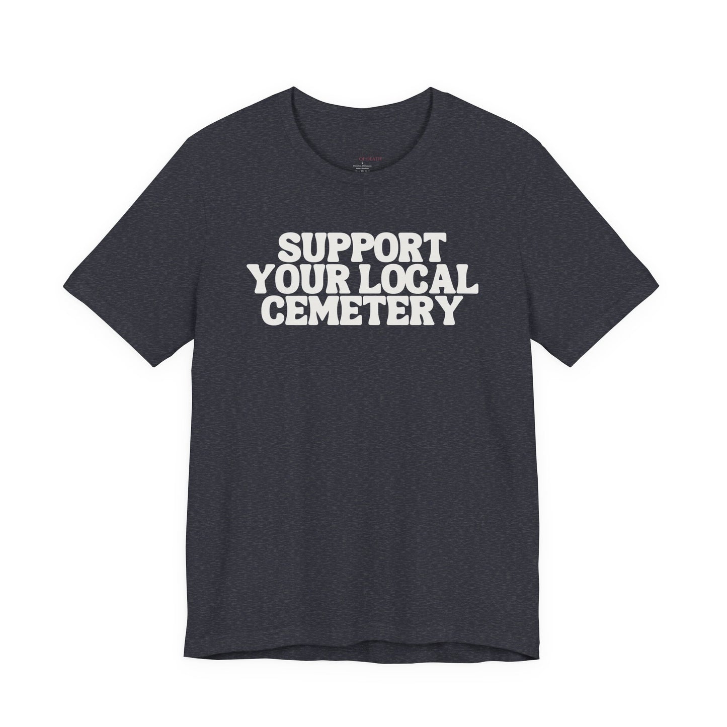 Support Your Local Cemetery Tee