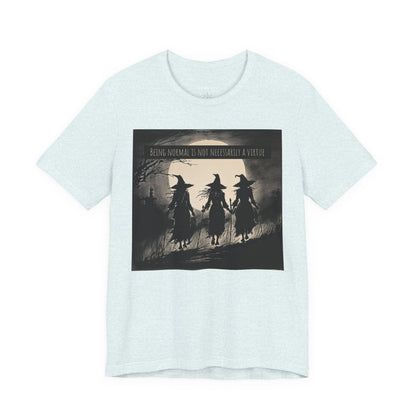 Being Normal Is Not Necessary Witch T-Shirt