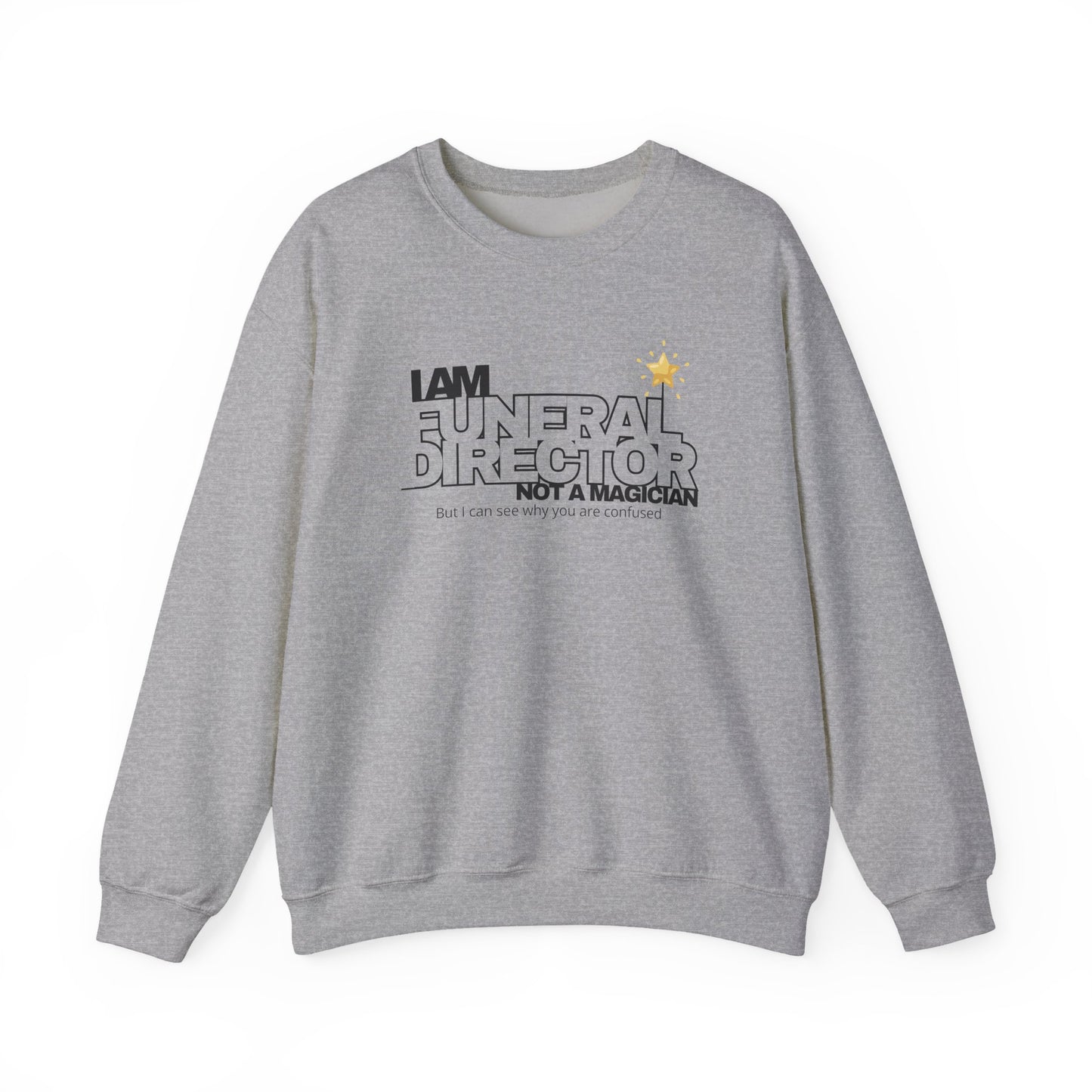 I Am a Funeral Director Not a Magician Sweatshirt