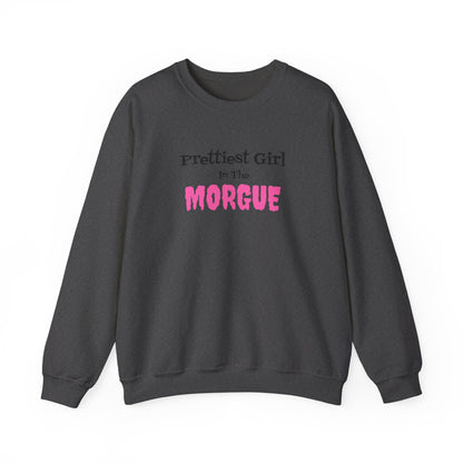 Prettiest Girl in the Morgue Sweatshirt