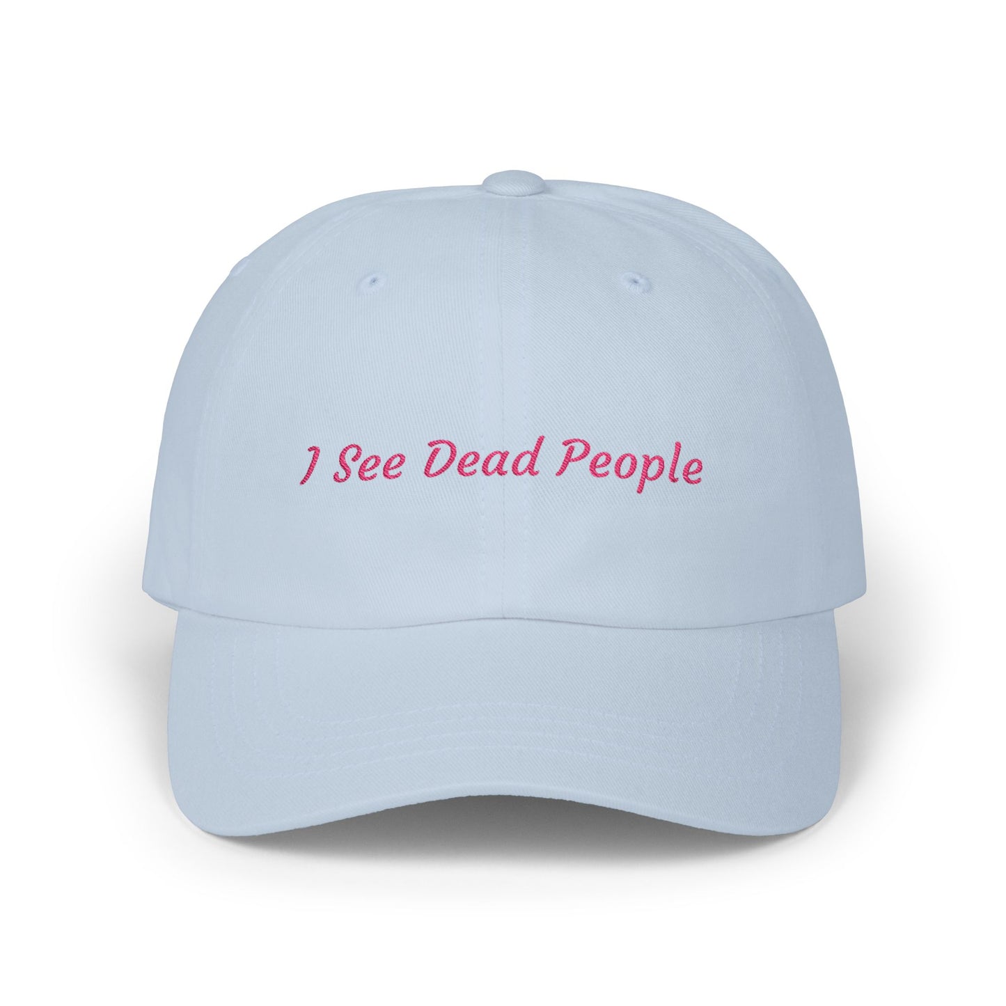 I See Dead People Embroidered Cap