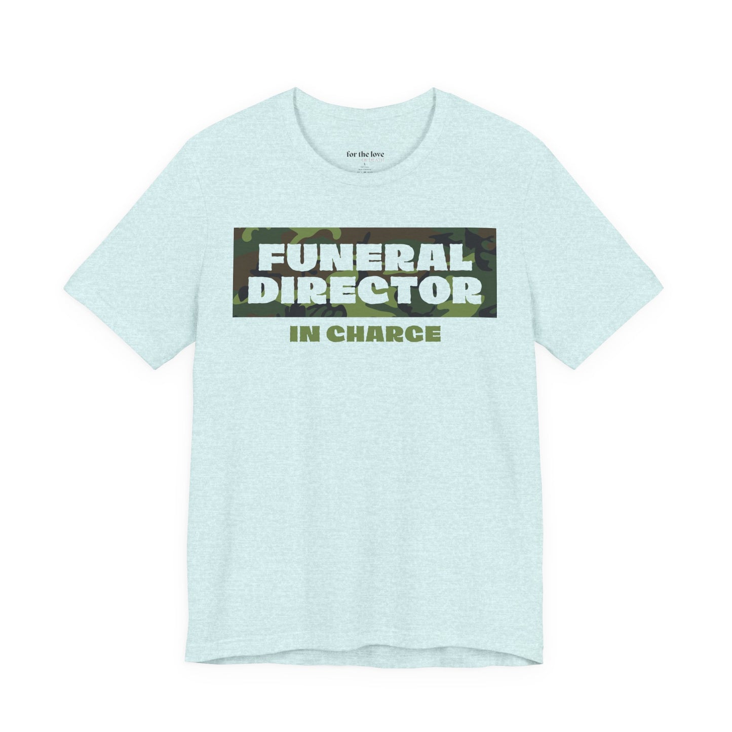 Funeral Director In Charge Camo T-Shirt