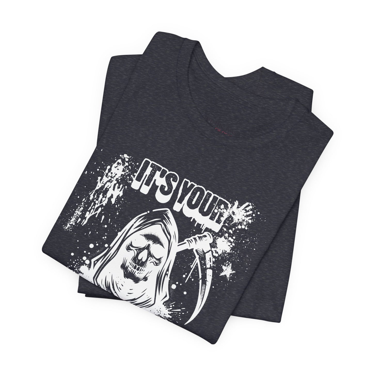 It’s Your Funeral Grim Reaper T-Shirt