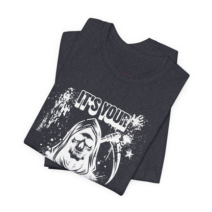 It’s Your Funeral Grim Reaper T-Shirt