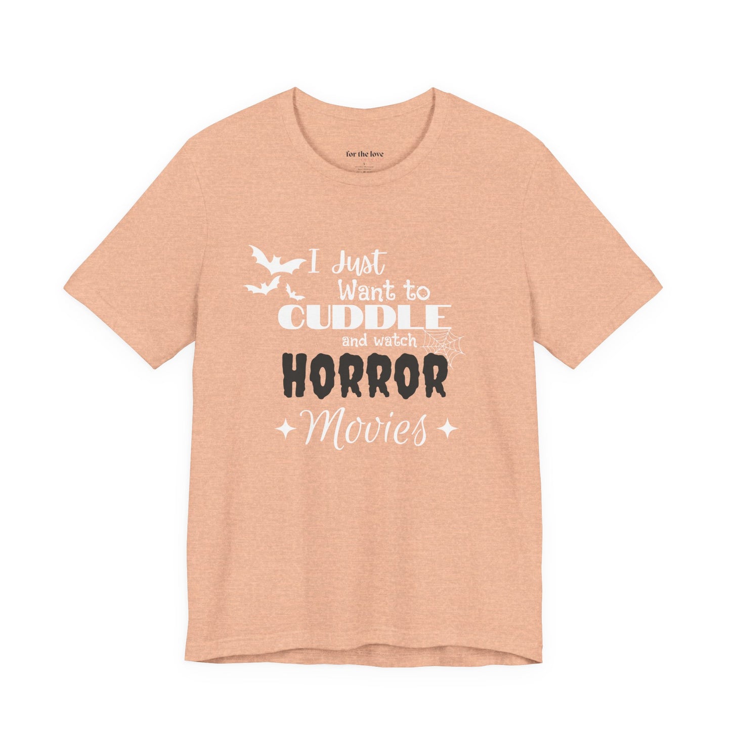 I Just Want To Watch Horror Movies & Cuddle T-Shirt