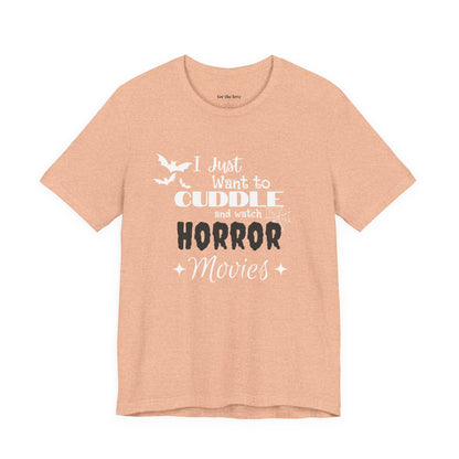 I Just Want To Watch Horror Movies & Cuddle T-Shirt