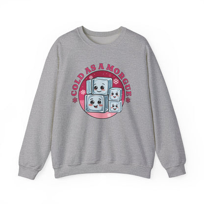 Cold As A Morgue Sweatshirt