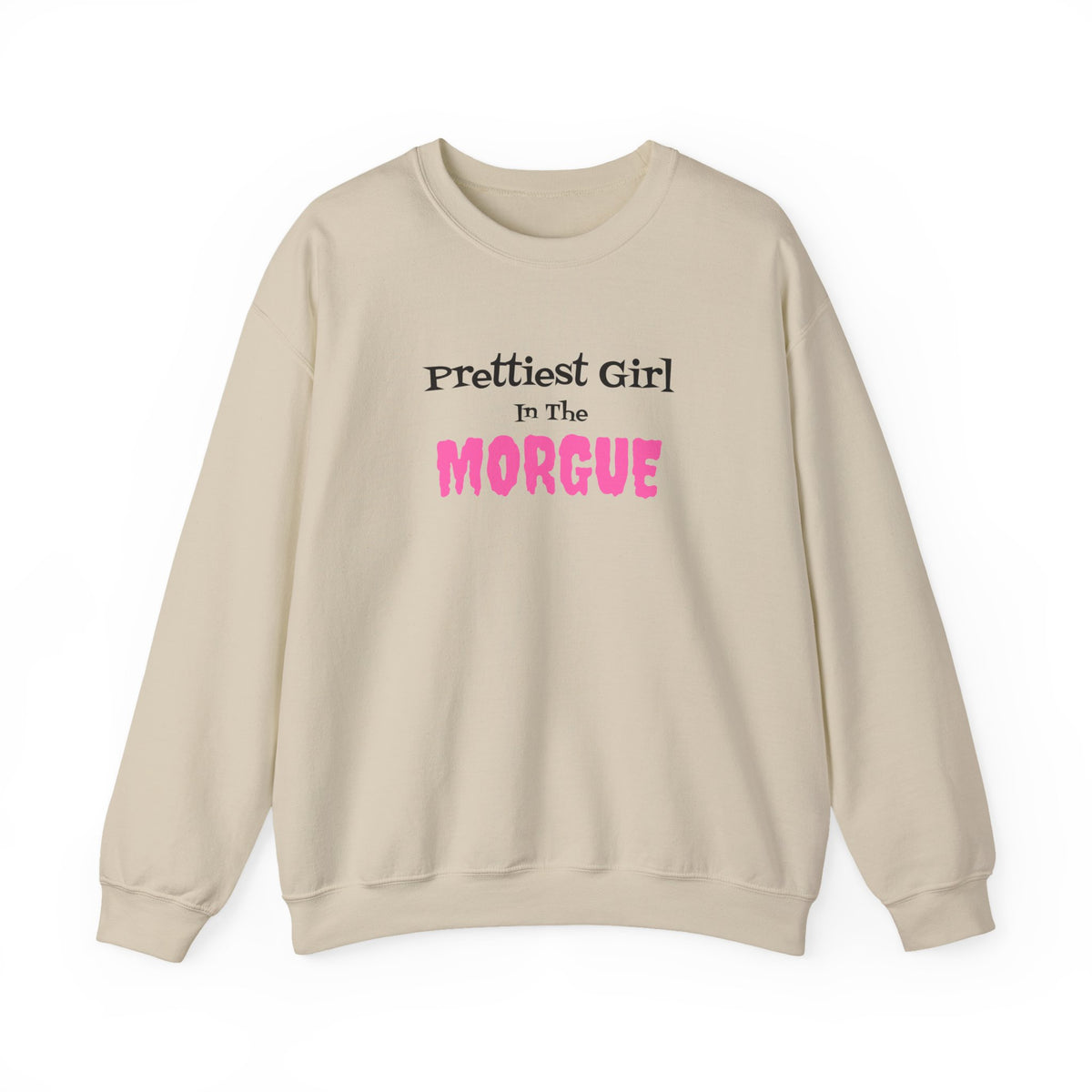 Prettiest Girl in the Morgue Sweatshirt