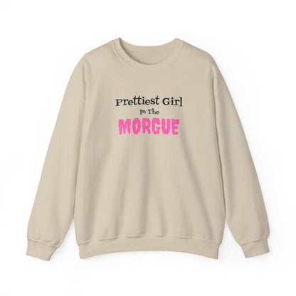 Prettiest Girl in the Morgue Sweatshirt