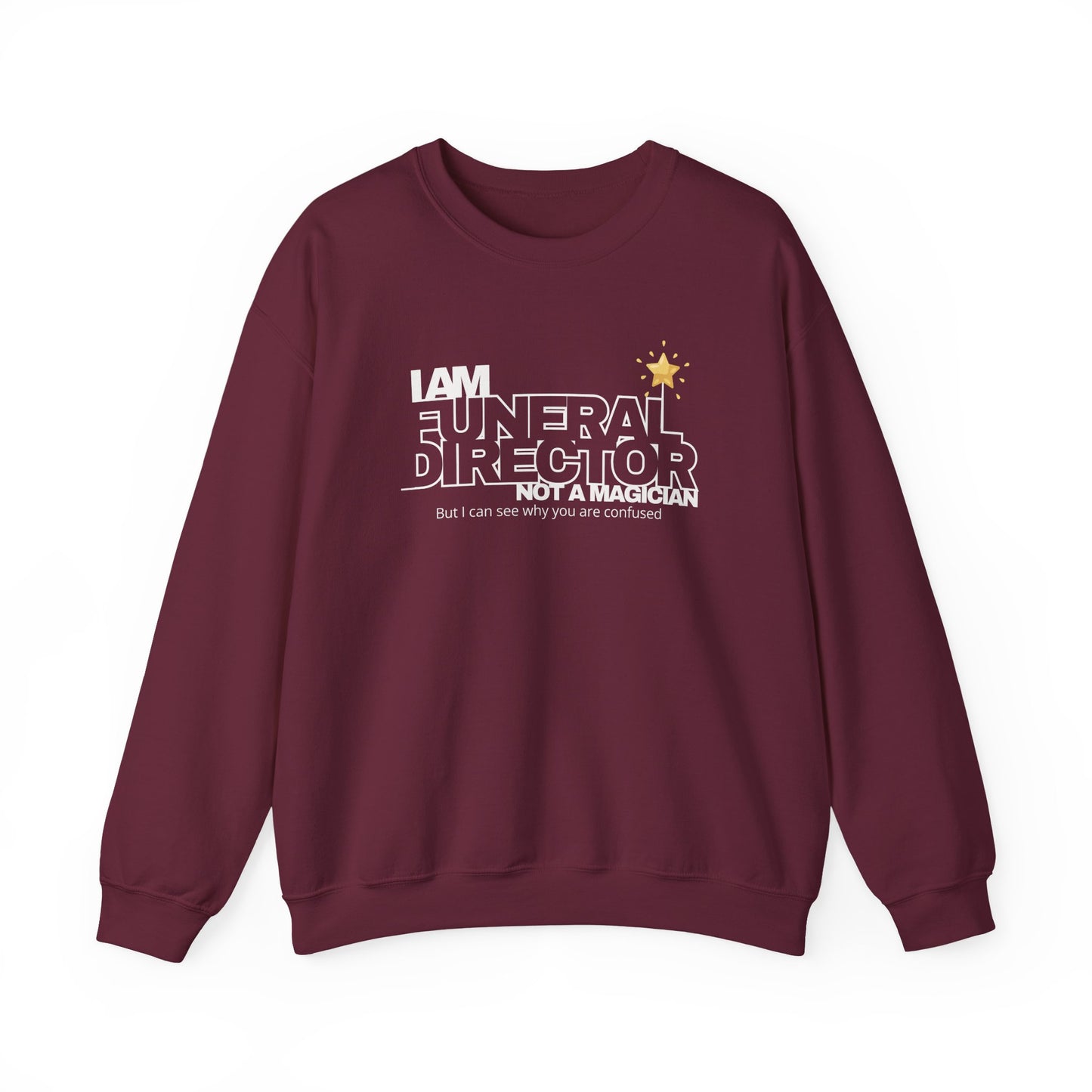 I Am a Funeral Director Not a Magician Sweatshirt