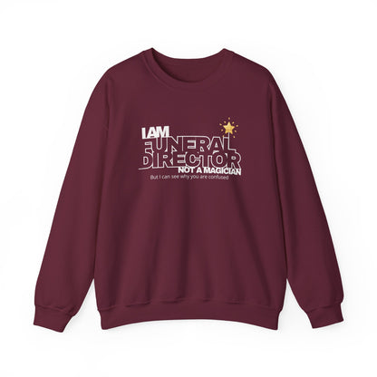 I Am a Funeral Director Not a Magician Sweatshirt