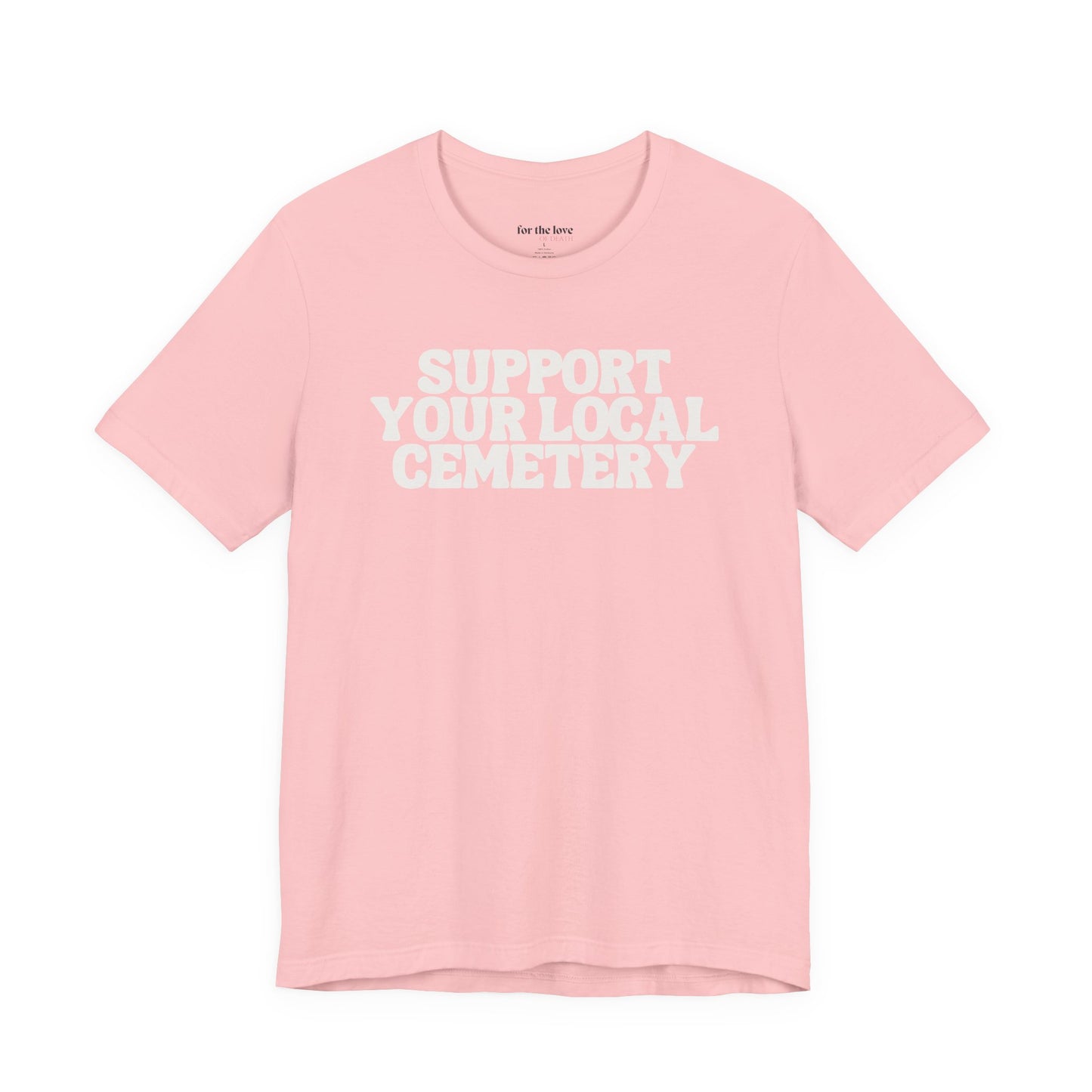 Support Your Local Cemetery Tee