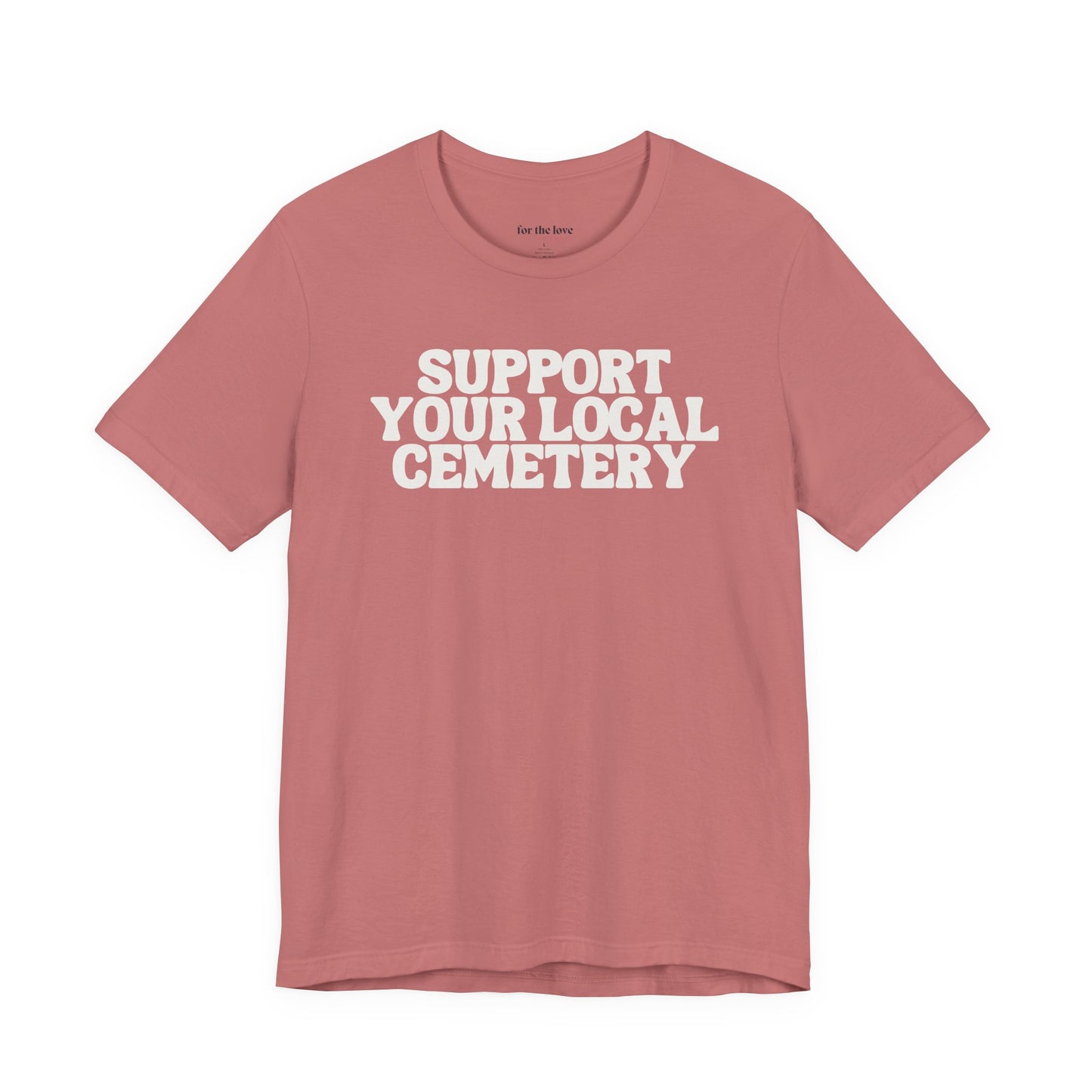 Support Your Local Cemetery Tee