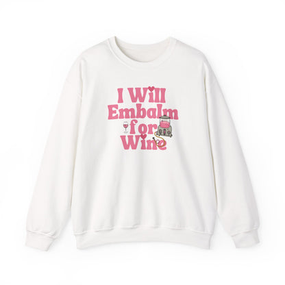 I will embalm for Wine Sweatshirt