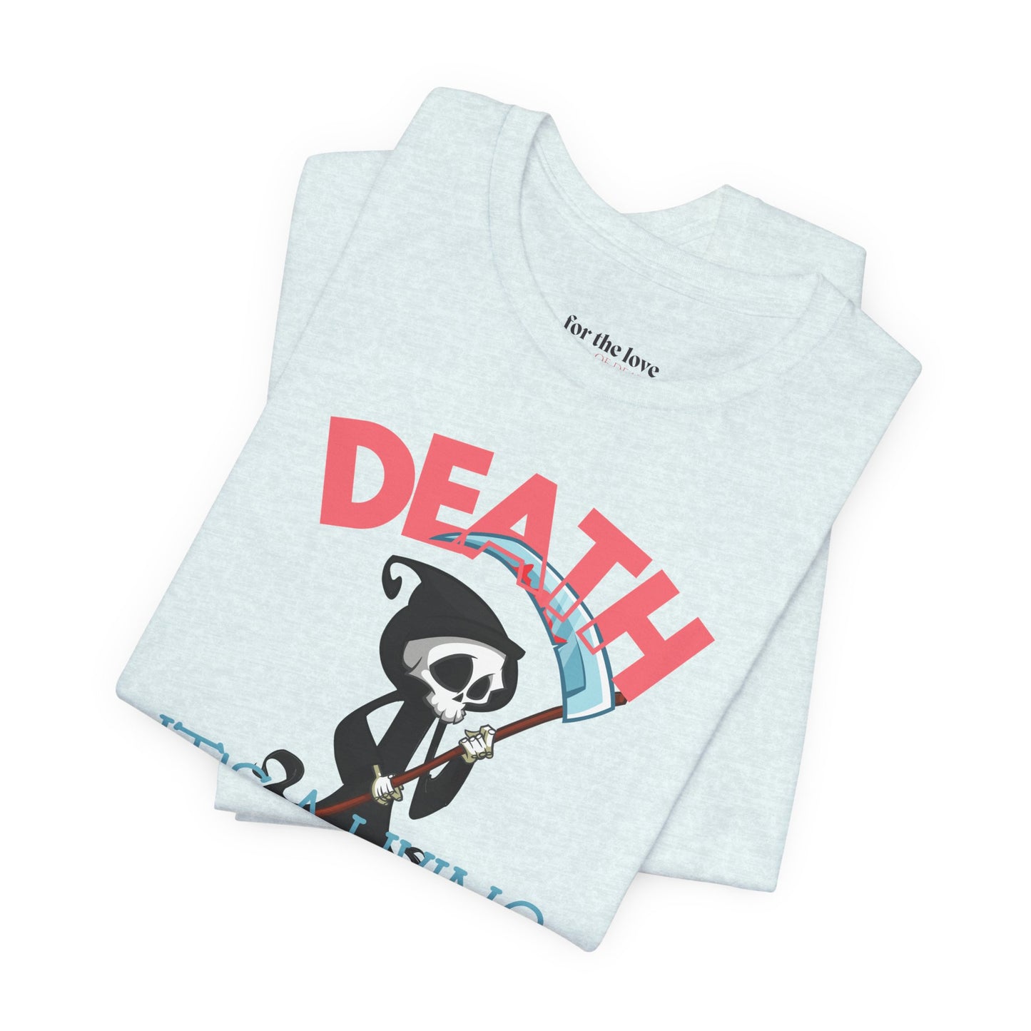 Death, It’s a Living Grim Reaper T-Shirt