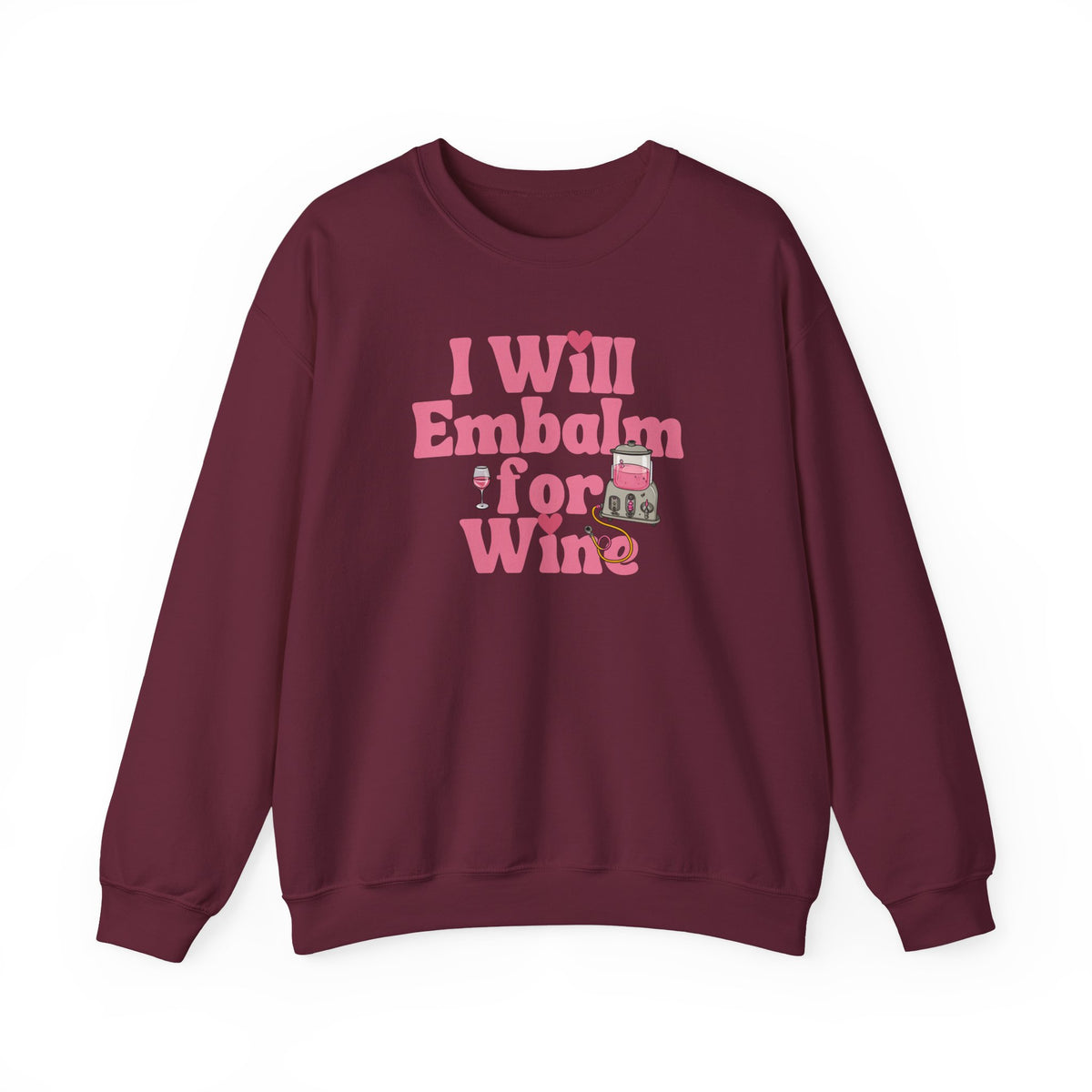 I will embalm for Wine Sweatshirt