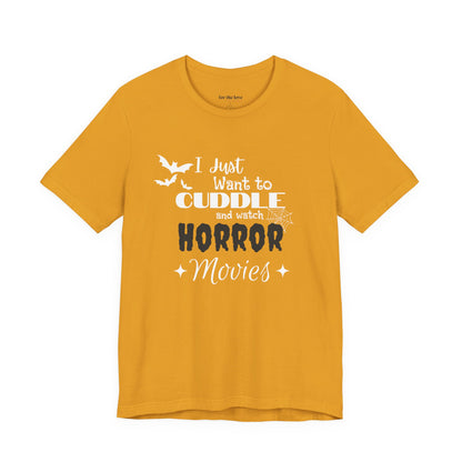 I Just Want To Watch Horror Movies & Cuddle T-Shirt