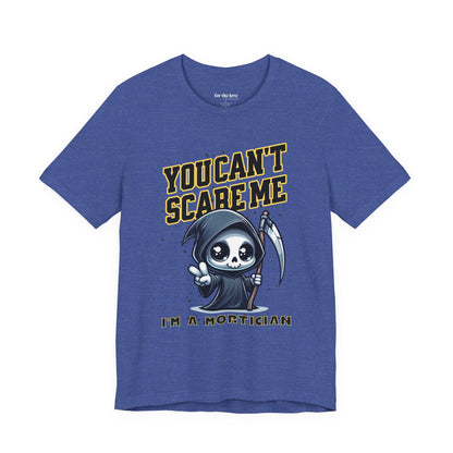 Funny Mortician T-Shirt | You Can’t Scare Me I’m a Mortician