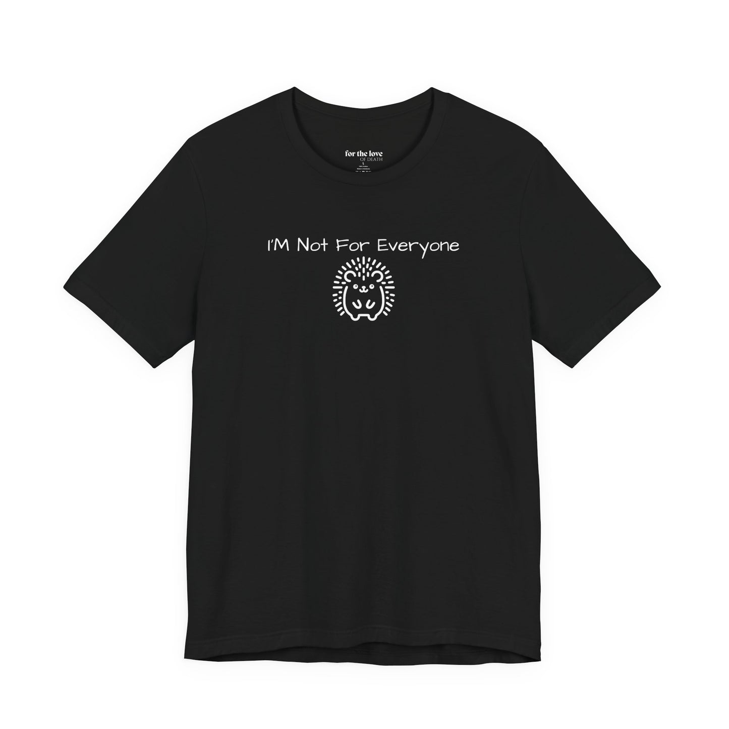 I’m Not For Everyone Hedgehog T-Shirt
