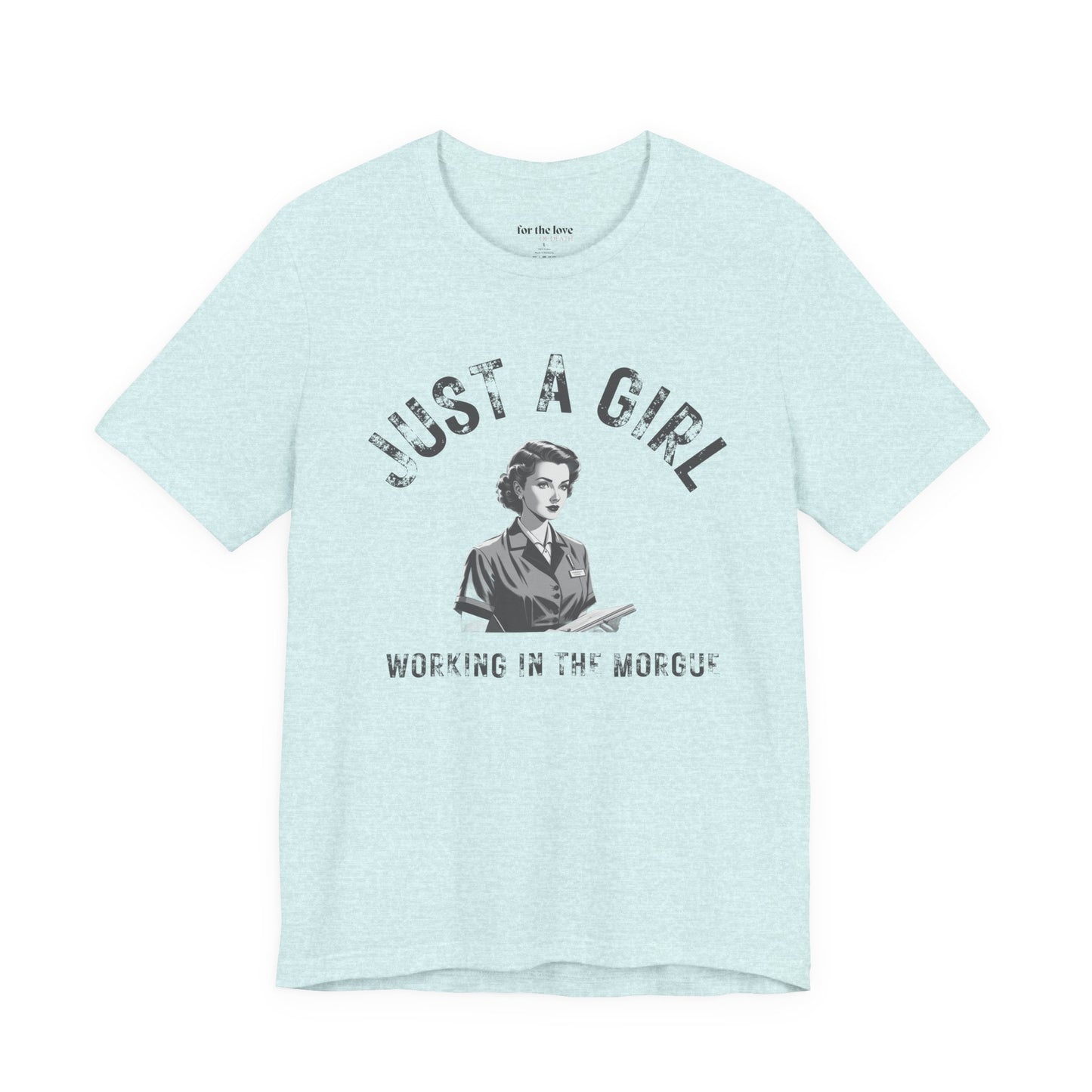 Just a Girl Working in the Morgue T-Shirt