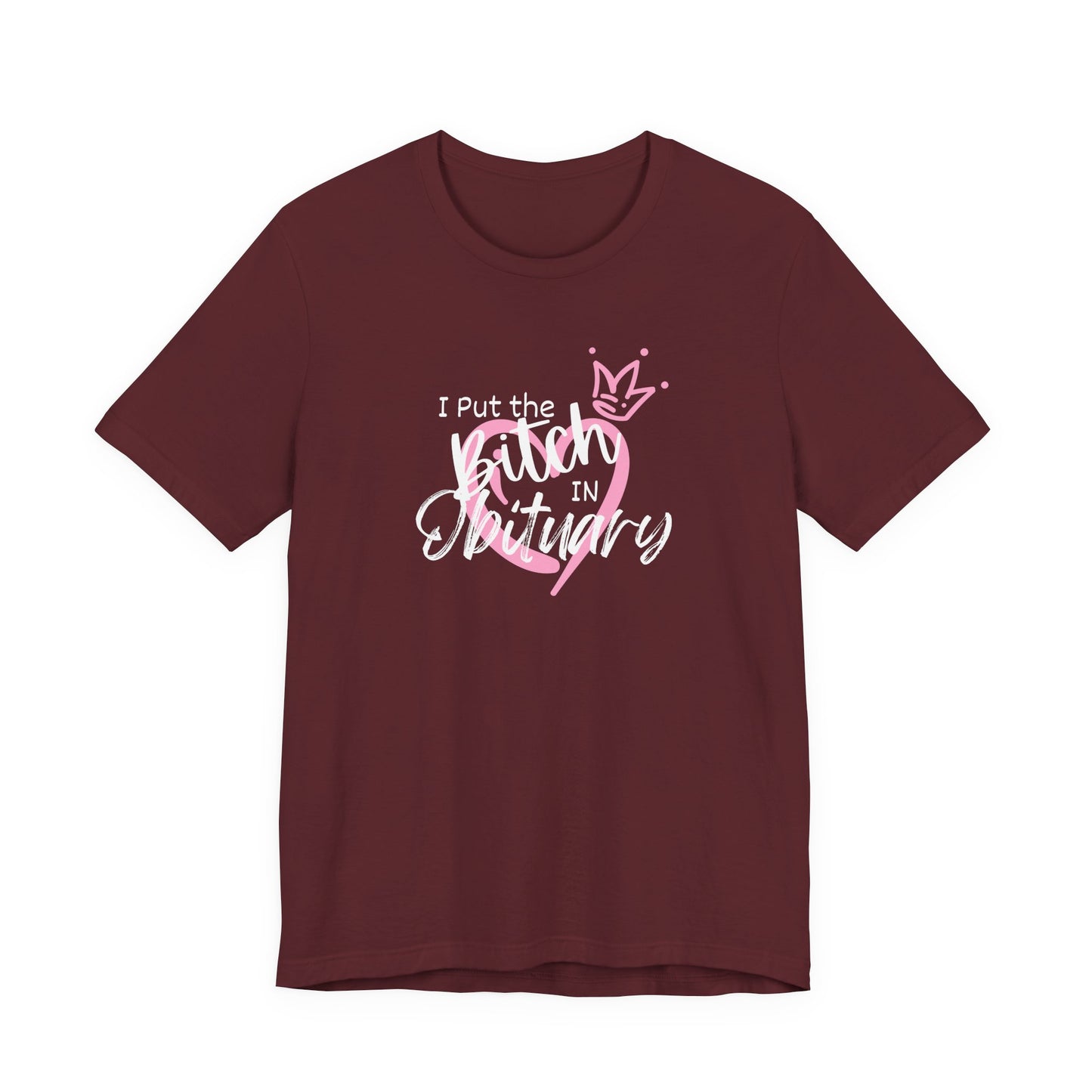 I Put the Bitch in Obituary T-Shirt