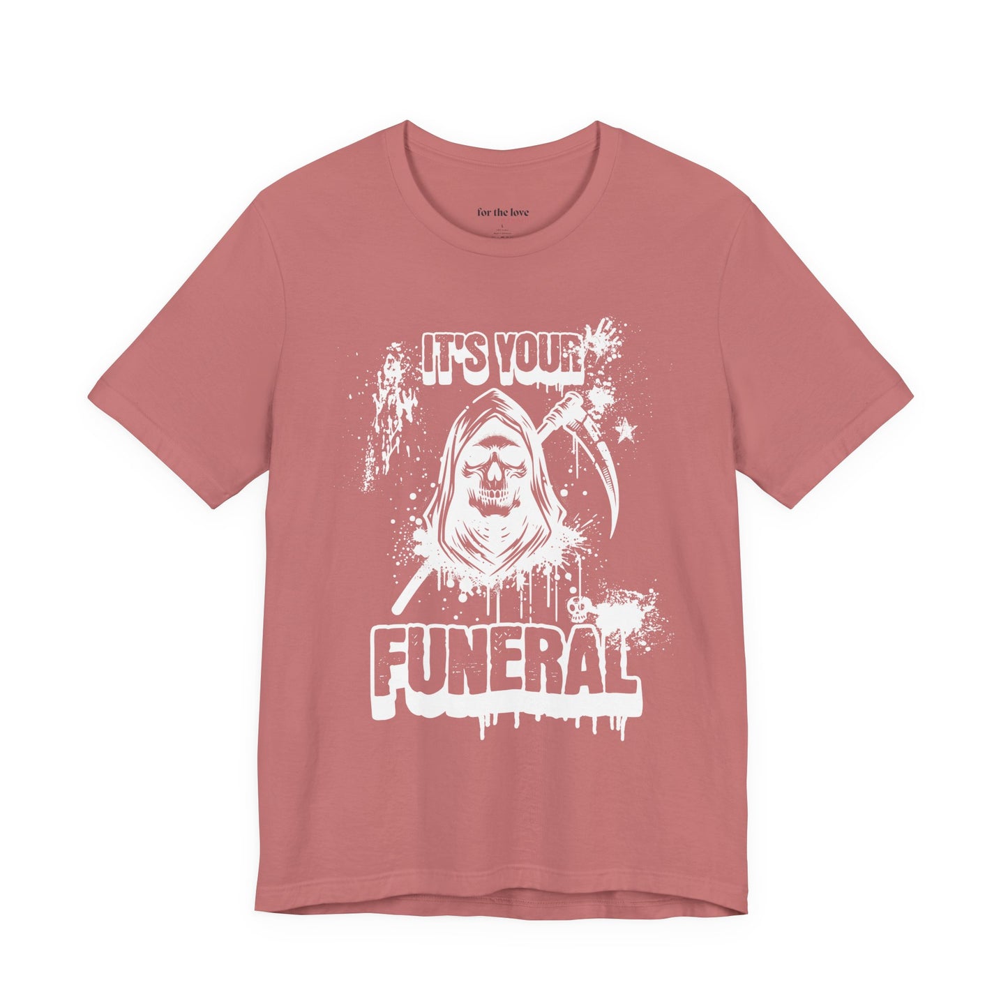 It’s Your Funeral Grim Reaper T-Shirt