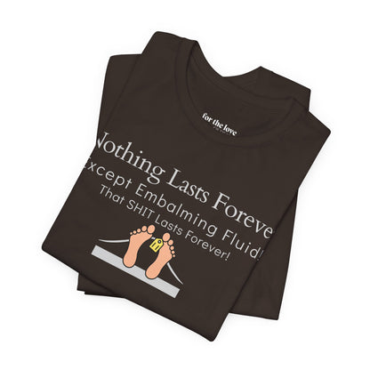 Nothing Lasts Forever Tshirt