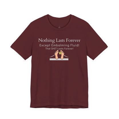 Nothing Lasts Forever Tshirt