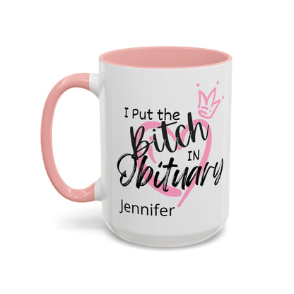 I Put The Bitch In Obituary Personalized Mug