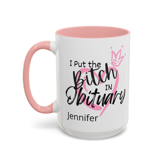 I Put The Bitch In Obituary Personalized Mug