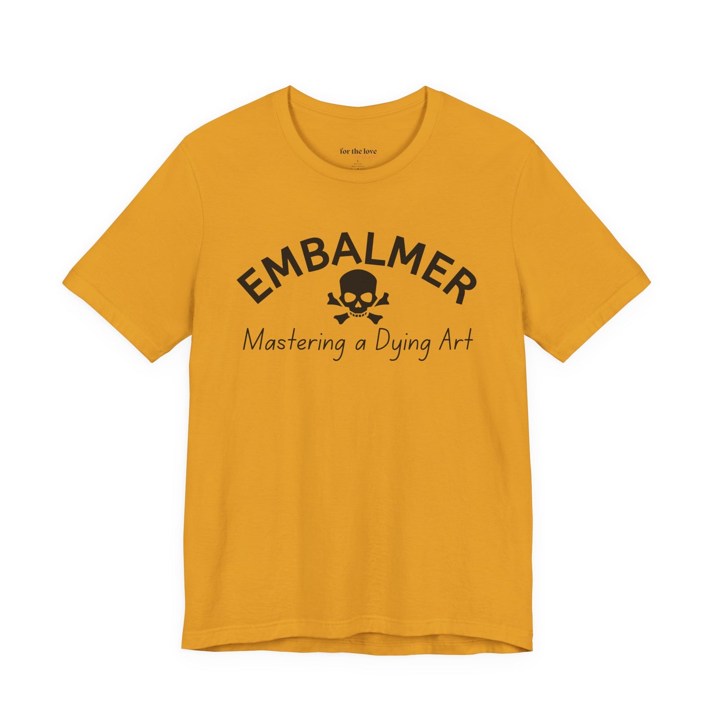Embalmer Mastering the Art of Dying T-Shirt
