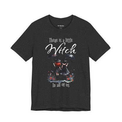There Is a Little Witch in All of Us T-Shirt