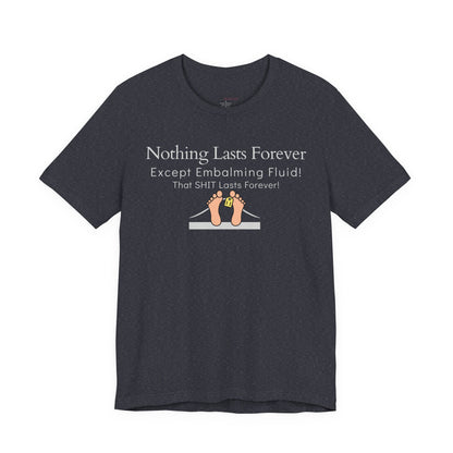 Nothing Lasts Forever Tshirt