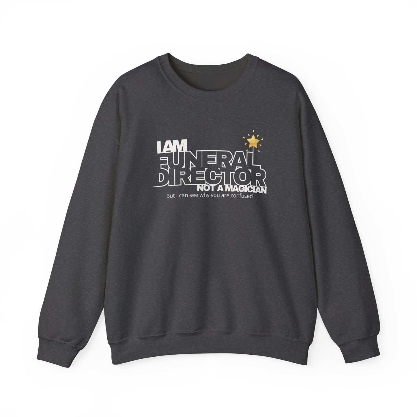 I Am a Funeral Director Not a Magician Sweatshirt