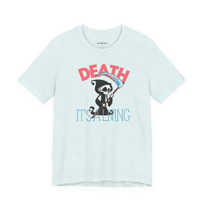 Death, It’s a Living Grim Reaper T-Shirt
