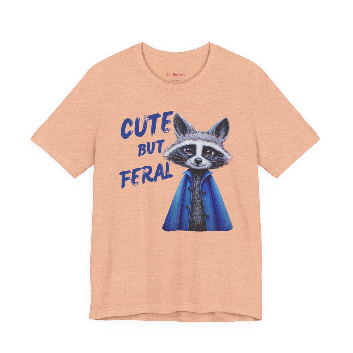 Cute But Feral Raccoon Shirt
