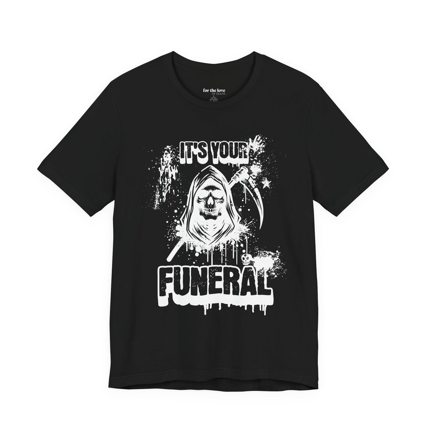 It’s Your Funeral Grim Reaper T-Shirt