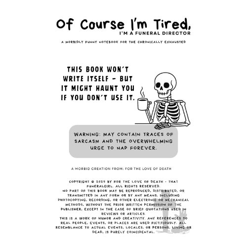 Of Course I'm Tired, I'm a funeral director Journal