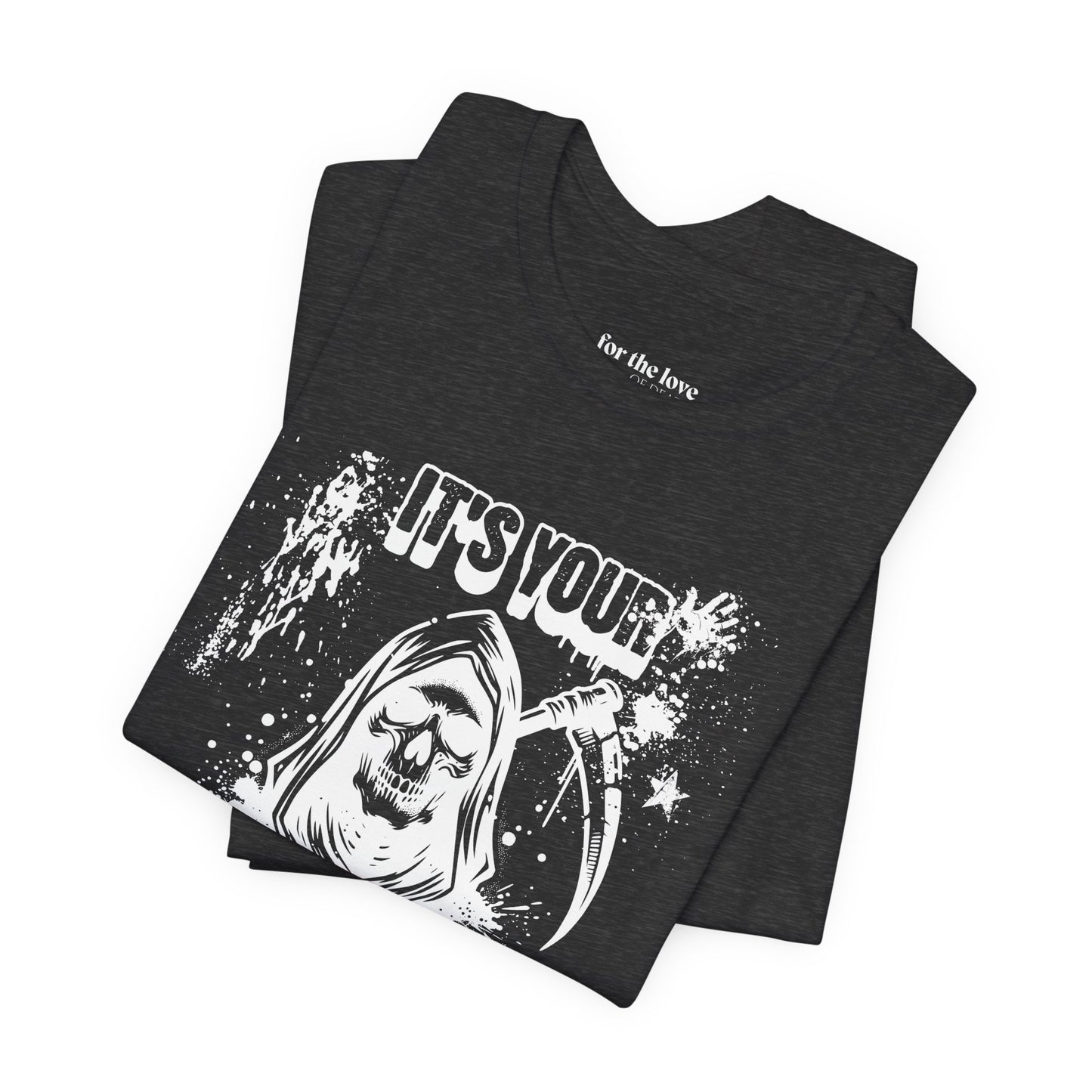 It’s Your Funeral Grim Reaper T-Shirt