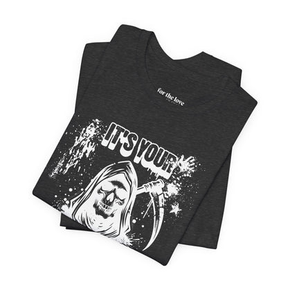 It’s Your Funeral Grim Reaper T-Shirt