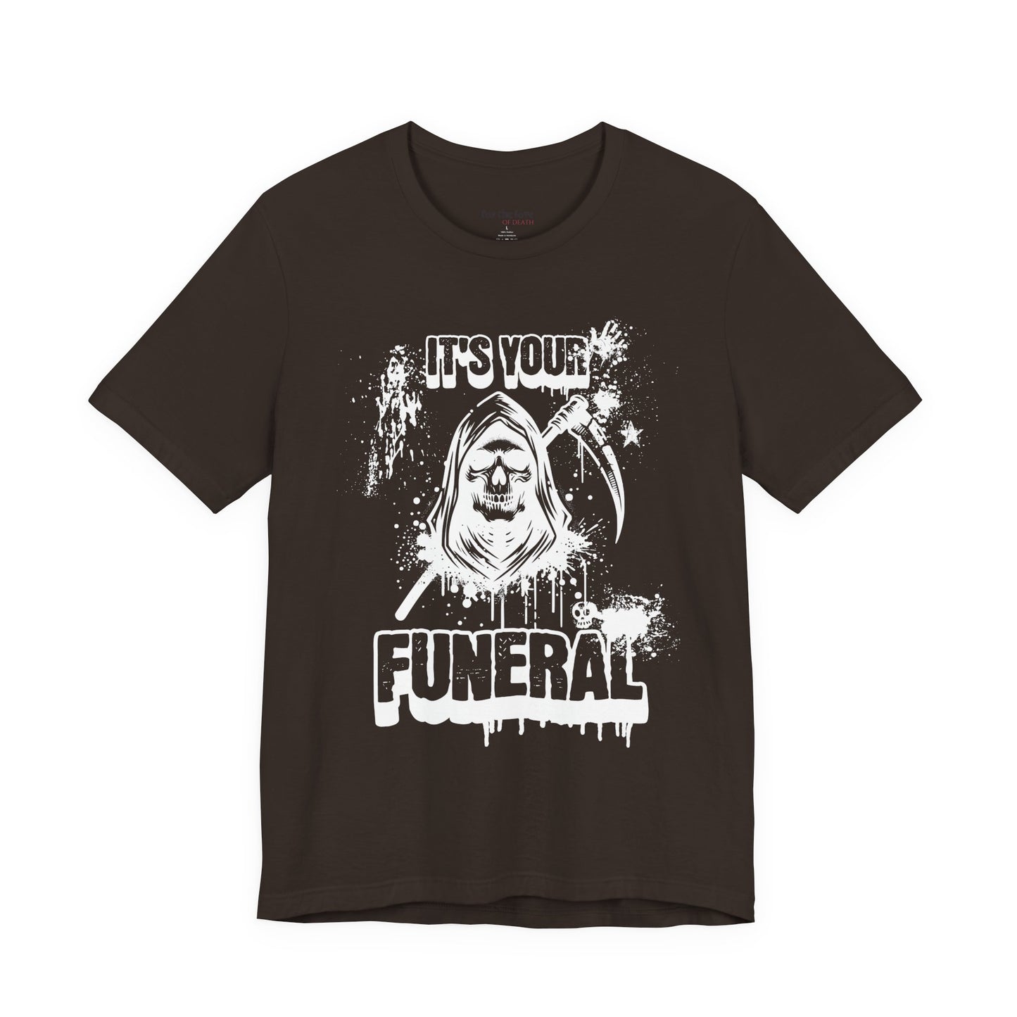 It’s Your Funeral Grim Reaper T-Shirt