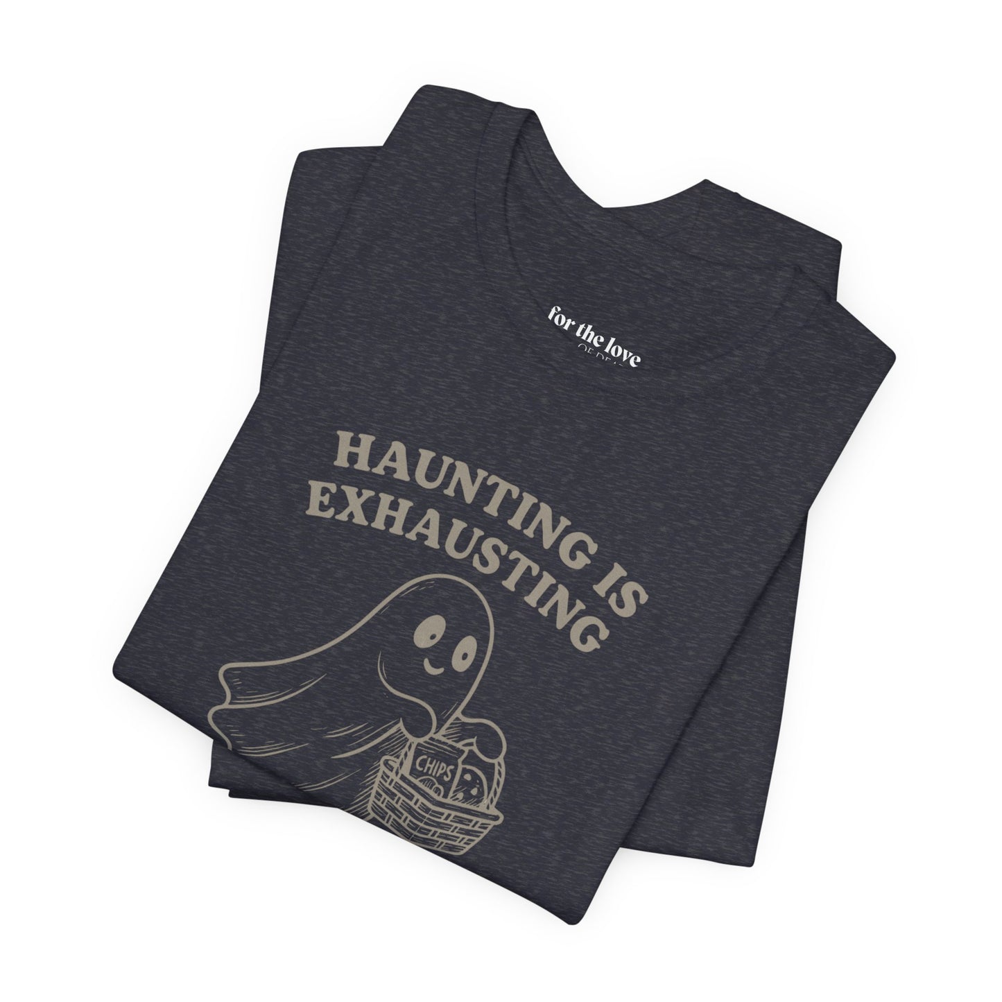 Haunting Is Exhausting Ghost Tee