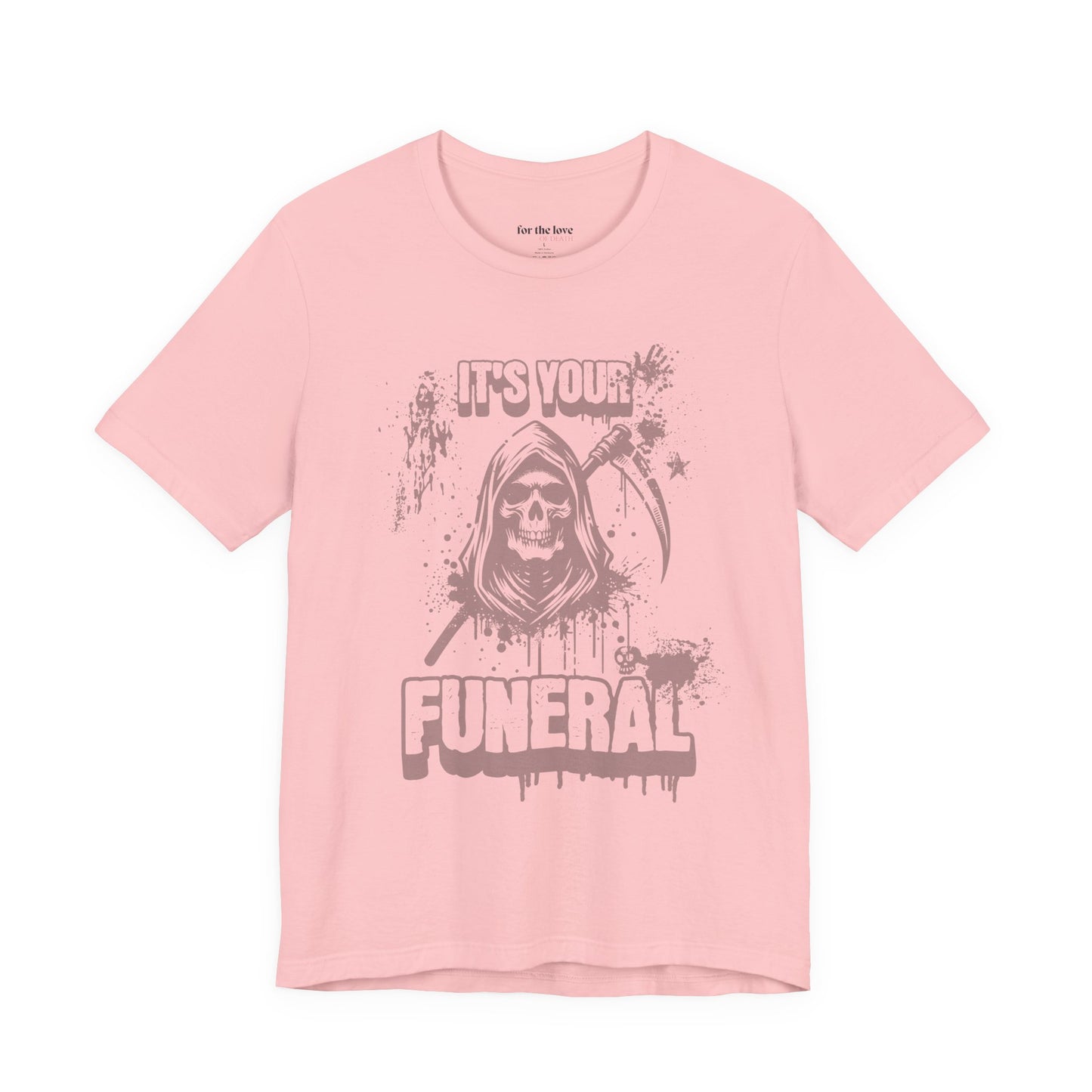It’s Your Funeral Grim Reaper T-Shirt