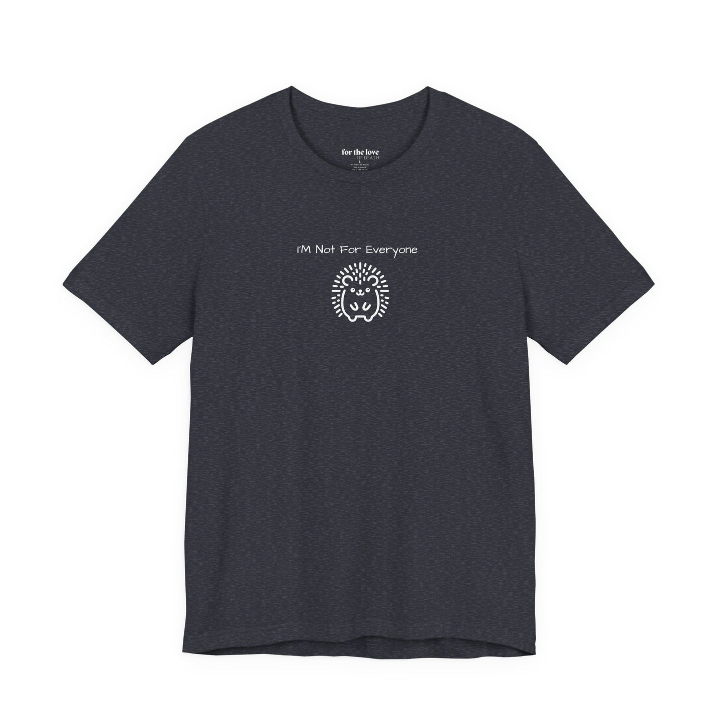 I’m Not For Everyone Hedgehog T-Shirt