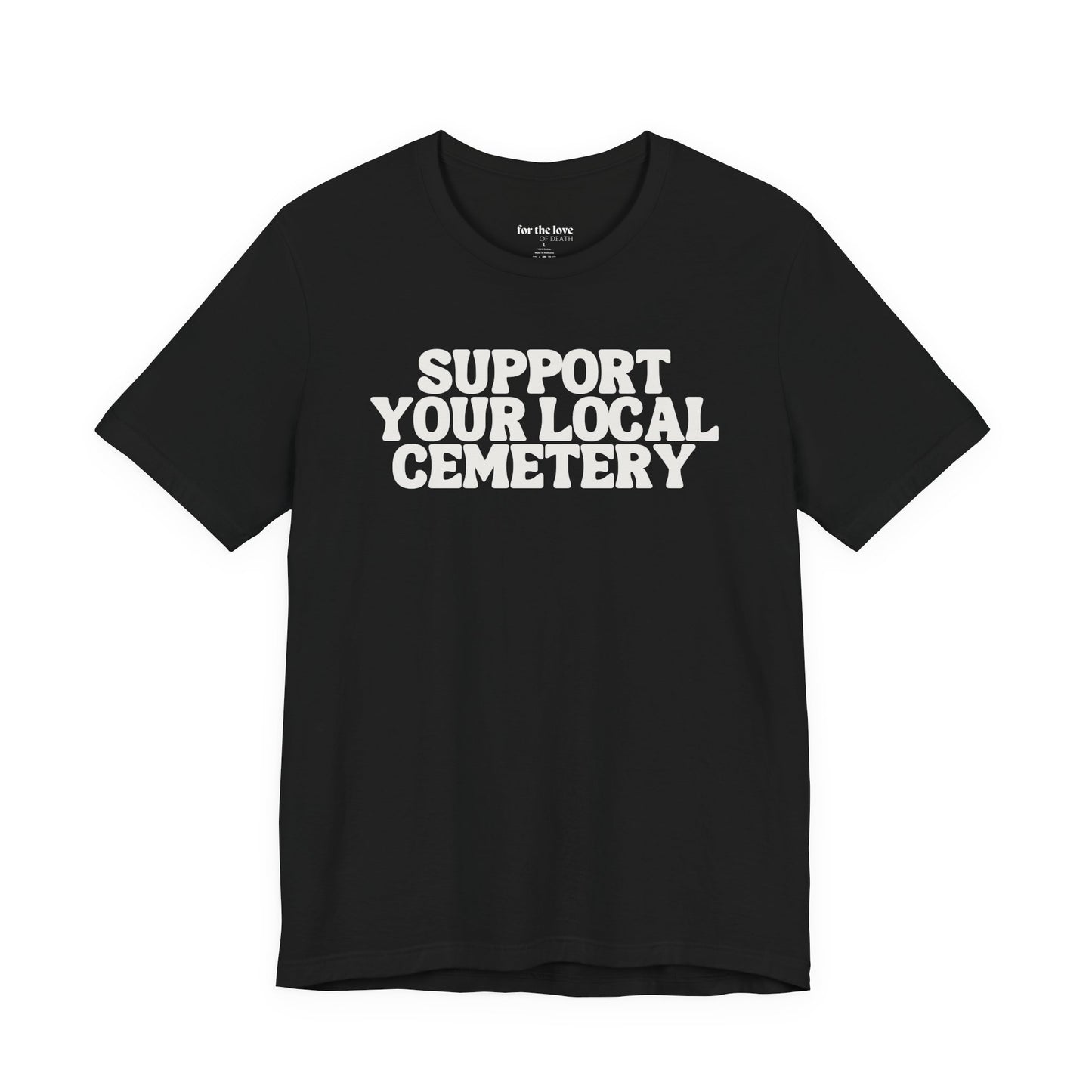 Support Your Local Cemetery Tee