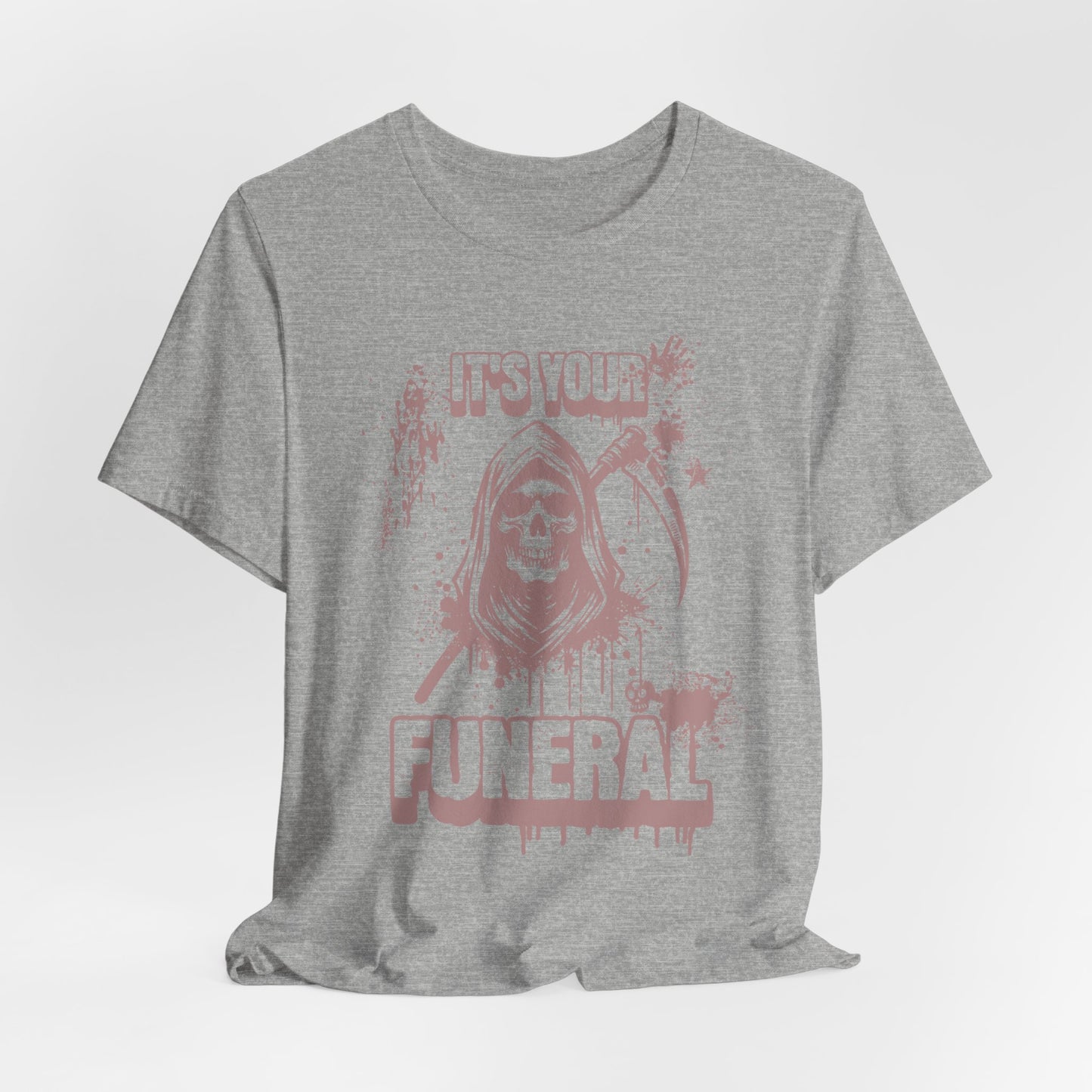 It’s Your Funeral Grim Reaper T-Shirt
