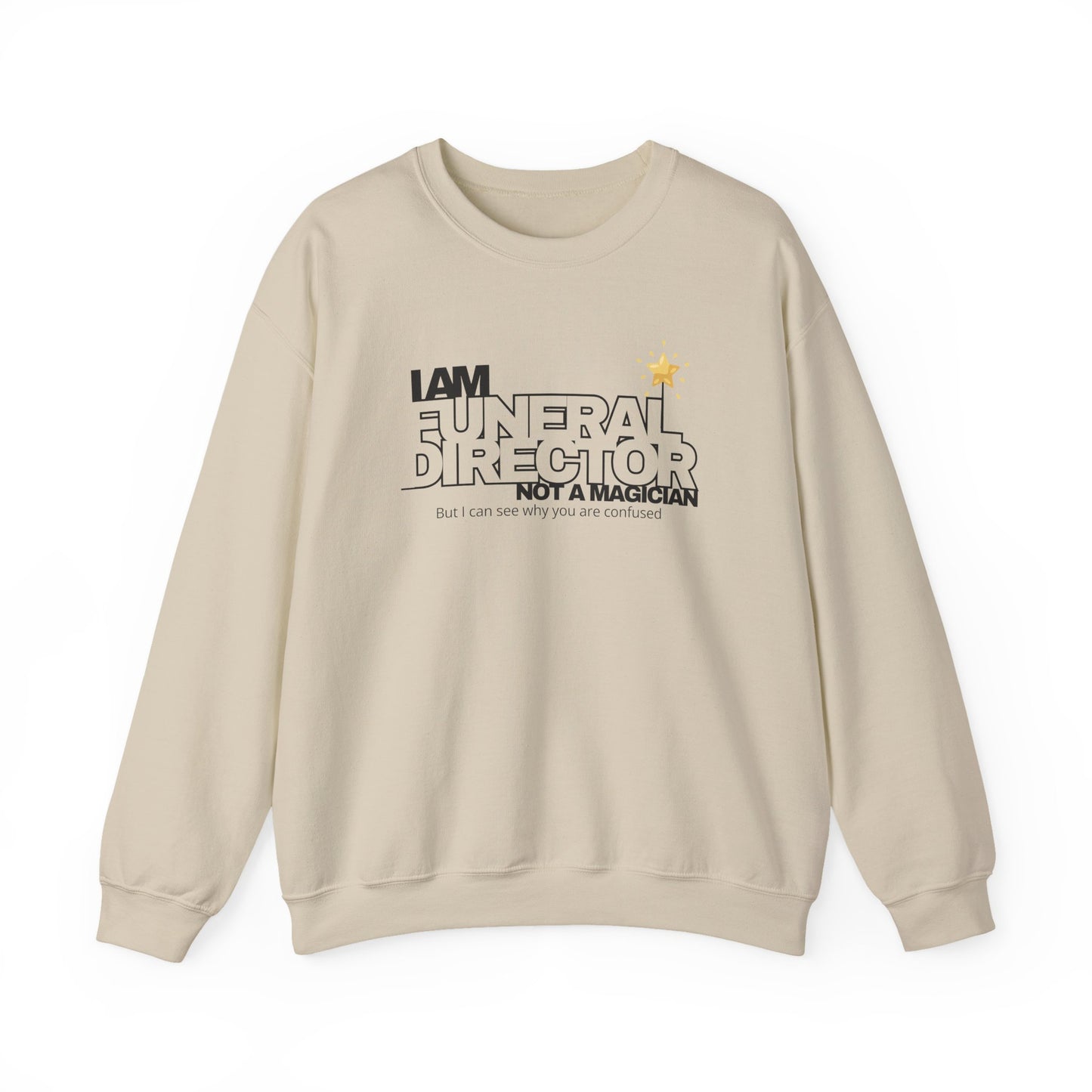 I Am a Funeral Director Not a Magician Sweatshirt