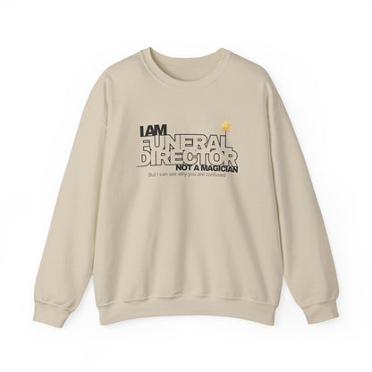 I Am a Funeral Director Not a Magician Sweatshirt