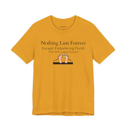 Nothing Lasts Forever Tshirt